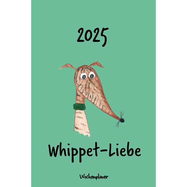 Kalender 2025 - Whippet-Liebe: Wochenplaner - gestromter Whippet