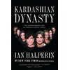 Kardashian Dynasty: The Controversial Rise of America's Royal Family