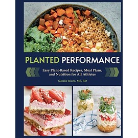 Planted Performance (Plant Based Athlete, Vegetarian Cookbook, Vegan Cookbook): Easy Plant-Based Recipes, Meal Plans, and Nutrition for All Athletes
