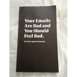 Your Emails Are Bad Booklet From Cards Against Non Humanity 10 Days 2014
