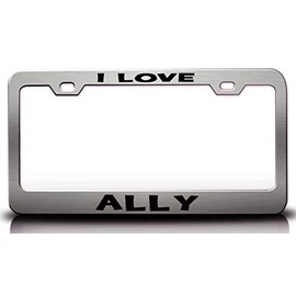 Custom Brother - I Love Ally Romantic Female Name Metal Car SUV Truck License Plate Frame Ch u86