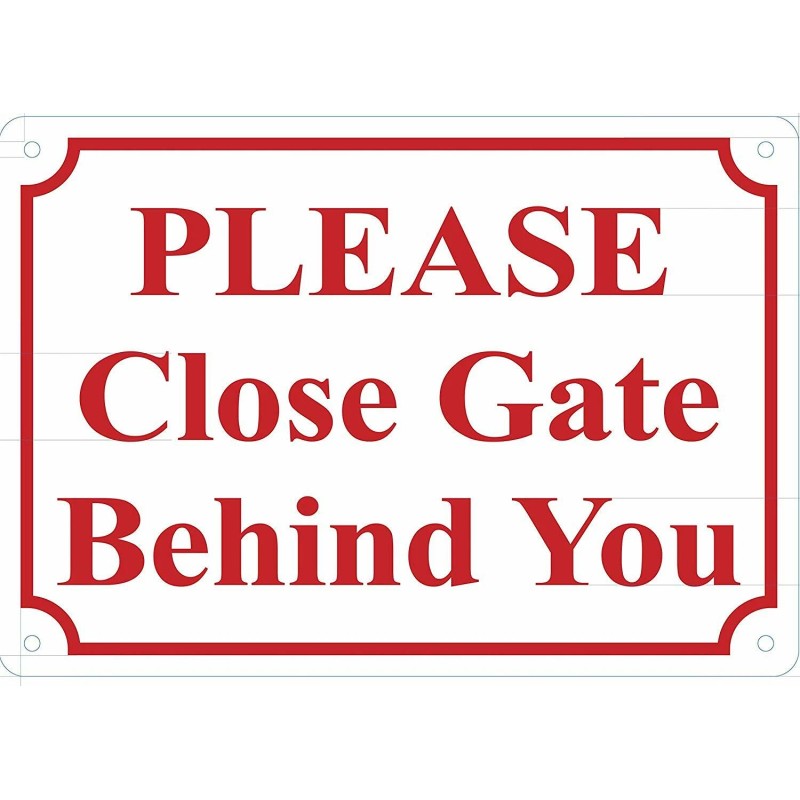 Buildingsigns.com Please Close GATE Behind You Sign (White, Rust Free