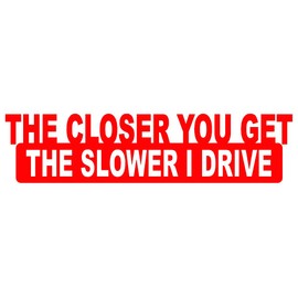 STICKER DAD The Closer You Get The Slower I Go Vinyl Decal by stickerdad® - Size: 15", Color: Reflective RED - Windows, Walls, Bumpers, Laptop, Lockers, etc.