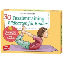 30 Faszientraining-Bildkarten für Kinder: Übungen für Beweglichkeit und Stabilität. Gute Körperwahrnehmung durch die Stärkung des Bindegewebes. Für ... und innere Balance. 30 Ideen auf Bildkarten)