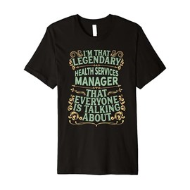 Healthcare Medical - Legendary Health Services Manager Premium T-Shirt