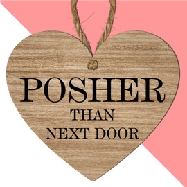 "Posher Than Next Door" Funny Heart-Shaped Wall Plaque – Humorous Decorative Wooden Hanging Sign for Home or Garden Room Décor – Quirky MDF Gift for Friends, Neighbours, or Housewarming