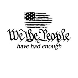 We The People Have Had Enough Decal – 8 Inch Vinyl Sticker for Cars, Trucks, Vans, Laptops, Walls – Patriotic American Flag Design – Black and White – Weatherproof Outdoor Use