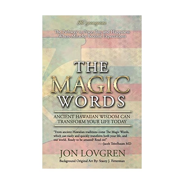 The Magic Words: Your Pathway to Peace, Joy, and Happiness,