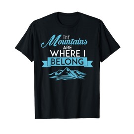 The Mountains Are Where I Belong Cute Nature Vacation T-Shirt