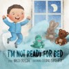 I'm Not Ready for Bed