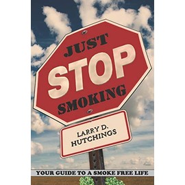 Just Stop Smoking: Your Guide to a Smoke Free Life: 1