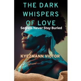 The Dark Whispers of Love: Secrets Never Stay Buried