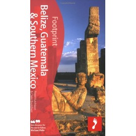 Belize, Guatemala & Southern Mexico (Footprint Handbooks)