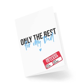 Funny Novelty Greeting Cards | Only The Best For My Dad | Birthday Father's Day Dad Father Daddy From Son From Daughter Funny Joke | CBH1207