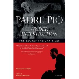 Padre Pio Under Investigation: The Secret Vatican Files