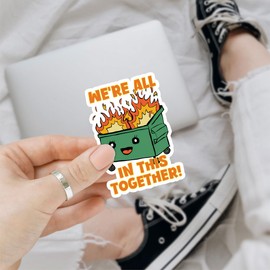 3 Pcs We're All in This Together Sticker Funny Dumpster Fire Sticker Garbage Fire Trash Dumpster Fire Meme Waterproof Vinyl for Laptop Water Bottle Phone Car Helmet Hard Hat Funny Gifts Sticker 3"x3"