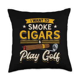 I Just Want To Smoke Cigars And Play Golf Cigar Smokers Throw Pillow