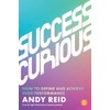 Success Curious: How to define and achieve high performance