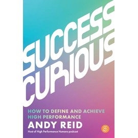 Success Curious: How to define and achieve high performance