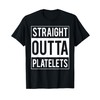 Straight Outta Platelets ITP Awareness T-Shirt