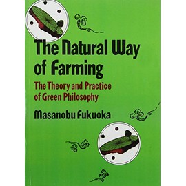 Natural Way of Farming: The Theory and Practice of Green Philosophy
