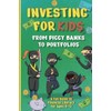Investing for Kids: From Piggy Banks to Portfolios - A