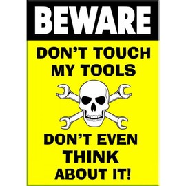 Signs 4 Fun Magnet – Don't Touch My Tools - 3.5” x 2.5” Easy Remove Fridge Locker Magnet - Funny Gifts Decor - Made in USA