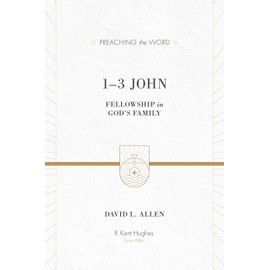 1-3 John: Fellowship in God's Family (Preaching the Word)