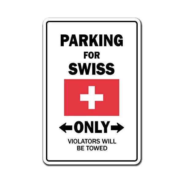 PARKING FOR SWISS ONLY Sign switzerland flag national pride love | Indoor/Outdoor | 12" Tall Plastic Sign