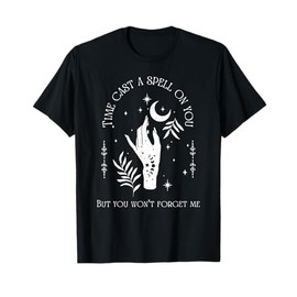 Time Cast A Spell On You But You Won't Forget Me T-Shirt
