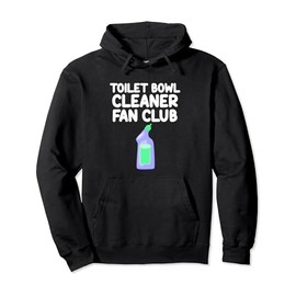 Toilet Bowl Cleaner Fan Club Remove Bacteria Clean Fresh Pullover Hoodie