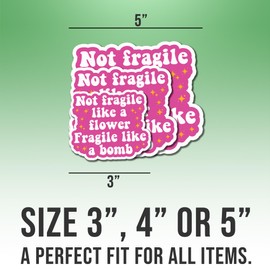Motivational Stickers Funny Not Fragile Like A Flower Fragile Like A Bomb Colors Vinyl Stickers, Weather-Resistant Sticker for Water Bottles Laptop Window Car Size 3"