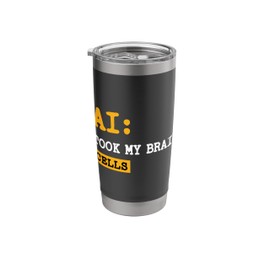 Artificial Intelligence Funny AI Took My Brain Cells Stainless Steel Insulated Tumbler