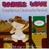 BABIES LOVE - CREEDENCE CLEARWATER REVIVAL