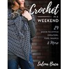 Crochet in a Weekend: 29 Quick-To-Stitch Sweaters, Tops, Shawls &