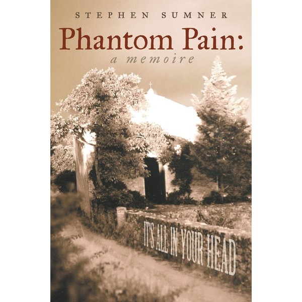 Phantom Pain: A Memoire: It's All in Your Head