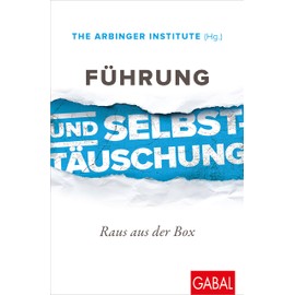 Führung und Selbsttäuschung: Raus aus der Box (Dein Business)