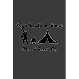 My Vacation Home Has a Rainfly: Beautiful Backpacking and Hiking Adventure Trip Planner