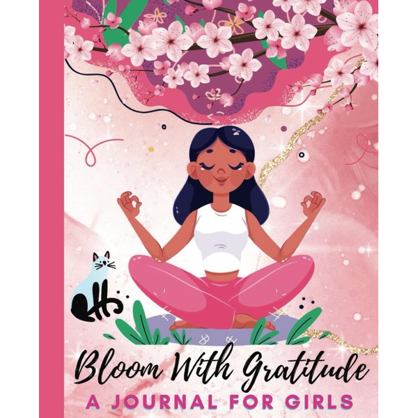 Bloom With Gratitude:: A Journal for Girls to Cultivate Mindfulness