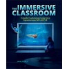 The Immersive Classroom: Create Customized Learning Experiences with AR/VR