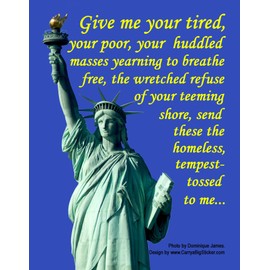 Give me Your Tired, Your Poor... Poster-Style Magnetic Bumper Sticker Features Statue of Liberty Pro-Immigration