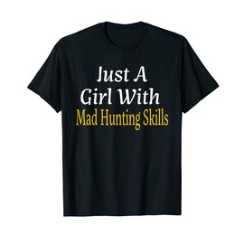 Funny Just A Girl With Mad Hunting Skills Women Teens Youth T-Shirt