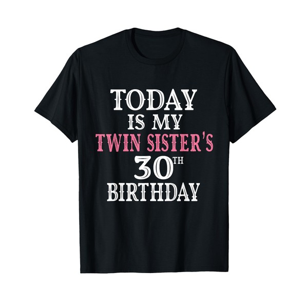 Today Is My Twin Sister's 30th Birthday Party 30 Years