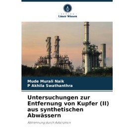 Untersuchungen zur Entfernung von Kupfer (II) aus synthetischen Abwässern: Abtrennung durch Adsorption