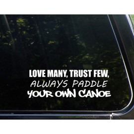 Love Many, Trust Few Always Paddle Your Own Canoe 9 Inches