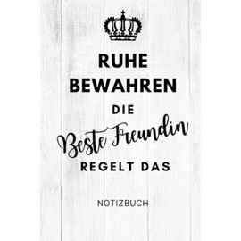 RUHE BEWAHREN DIE BESTE FREUNDIN REGELT DAS NOTIZBUCH: A5 Notizbuch 120 Seiten kariert | Buch Beste Freundin | Geschenk für die Beste Freundin | ... | Geschenkideen | BFF Geschenke Mädchen