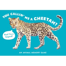 You Callin' Me a Cheetah? (Psst! I'm a Leopard!): An Animal Memory Game