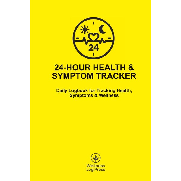 24-Hour Health & Symptom Tracker: Daily Logbook for Tracking Health,