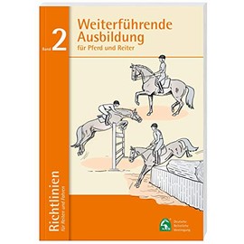 Weiterführende Ausbildung für Pferd und Reiter: Richtlinien für Reiten und Fahren, Band 2