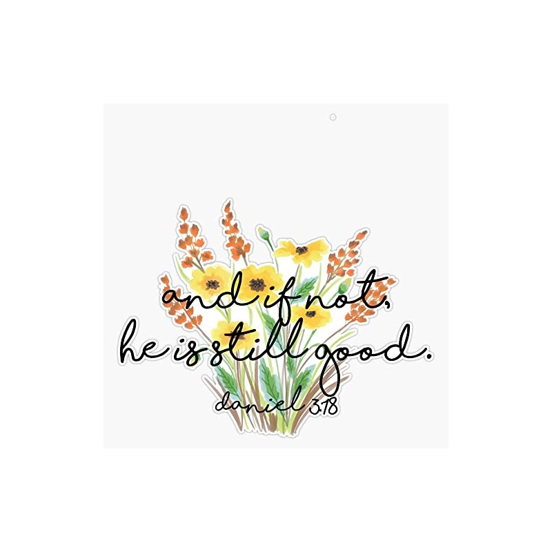 And If Not He Is Still Good Bumper Sticker Vinyl